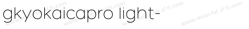 gkyokaicapro light字体转换